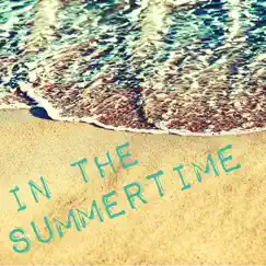 In the Summertime - Super Relaxing Instrumental Versions of Your Favorite Summer Hits by Various Artists album reviews, ratings, credits