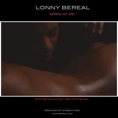 Sipping On You (feat. Eric Bellinger, J-Doe & Kevin McCall) - Single by Lonny Bereal album reviews, ratings, credits