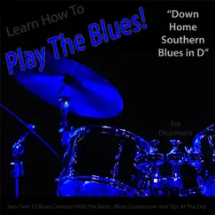 Learn How to Play the Blues! (Down Home Southern Blues in D) [for Drummers] - Single by Windy Town Artists album reviews, ratings, credits