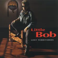 Lost Territories by Little Bob album reviews, ratings, credits