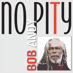 No Pity - Single by Bob Andy album reviews, ratings, credits