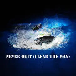 Never Quit (Clear the Way) Song Lyrics