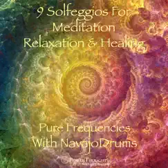 9 Solfeggios For Meditation Relaxation & Healing ➤ Pure Frequencies With NavajoDrums by PowerThoughts Meditation Club album reviews, ratings, credits