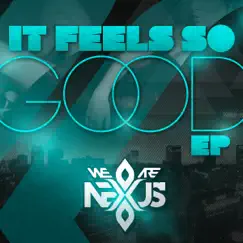 It Feels So Good by (We Are) Nexus album reviews, ratings, credits