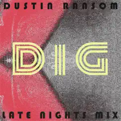 Dig (Late Nights Mix) - Single by Dustin Ransom album reviews, ratings, credits
