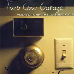 Please Turn the Gas Back On by Two Cow Garage album reviews, ratings, credits
