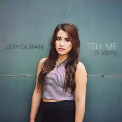 Tell Me (feat. Xsizim) - Single by Lexy Gilman album reviews, ratings, credits