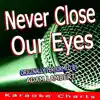 Never Close Our Eyes (Originally Performed by Adam Lambert) [Karaoke Version] - Single album lyrics, reviews, download