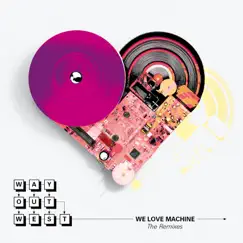 We Love Machine (The Remixes) by Way Out West album reviews, ratings, credits