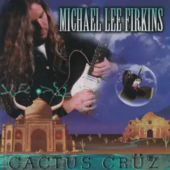 Cactus Cruz by Michael Lee Firkins album reviews, ratings, credits