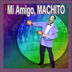 Mi Amigo, Machito by Machito album reviews, ratings, credits