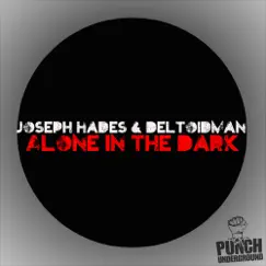 Alone In the Dark - Single by Joseph Hades & Deltoidman album reviews, ratings, credits