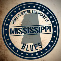 Home is Where the Heart Is: Mississippi Blues by Various Artists album reviews, ratings, credits