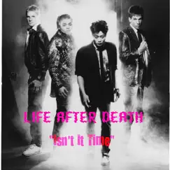 Isn't It Time - Single by Life After Death album reviews, ratings, credits