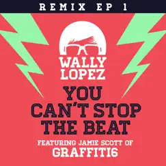 You Can't Stop the Beat (feat. Jamie Scott) [Wally Lopez Factomania Remix] Song Lyrics