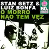 O Morro Nao Tem Vez (Remastered) - Single album lyrics, reviews, download