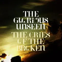 The Cries of the Broken - EP by The Glorious Unseen album reviews, ratings, credits