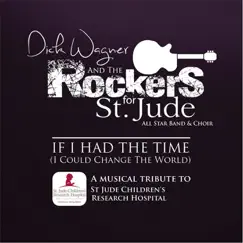 If I Had the Time (I Could Change the World) [feat. Mark Farner & Trini Lopez] - Single by Dick Wagner & The Rockers for St Jude All Star Band & Choir album reviews, ratings, credits