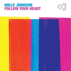 Follow Your Heart by Holly Johnson album reviews, ratings, credits