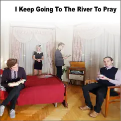 I Keep Going to the River to Pray Song Lyrics
