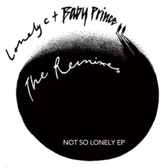 Not so Lonely (Remixes) - EP by Baby Prince & Lonely C album reviews, ratings, credits