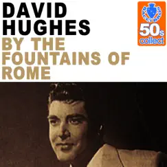 By the Fountains of Rome (Remastered) - Single by David Hughes album reviews, ratings, credits