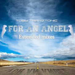 For an Angel (Extended Mixes) by Toby TranzTonic album reviews, ratings, credits