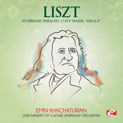 Liszt: Symphonic Poem No. 12 in F Major, “Ideals” (Remastered) - EP by USSR Ministry of Culture Symphony Orchestra & Emin Khachaturian album reviews, ratings, credits