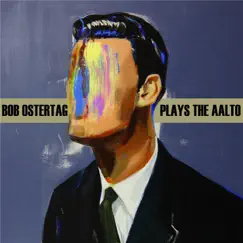 Bob Ostertag Plays the Aalto by Bob Ostertag album reviews, ratings, credits