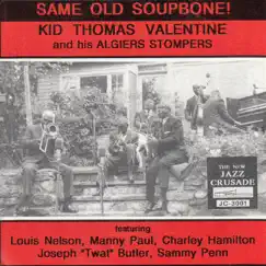 Same Old Soupbone! (feat. Louis Nelson, Manny Paul, Charlie Hamilton, Joseph 'T**t' Butler & Sammy Penn) by Kid Thomas Valentine album reviews, ratings, credits