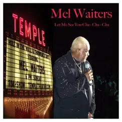 Let Me See You Cha Cha Cha - Single by Mel Waiters album reviews, ratings, credits