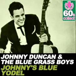 Johnny's Blue Yodel (Remastered) - Single by Johnny Duncan & The Bluegrass Boys album reviews, ratings, credits