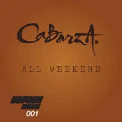 All Weekend - Single by Cabarza album reviews, ratings, credits