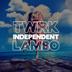 INDEPENDENT (feat. LAMBO) - Single by TWRK album reviews, ratings, credits