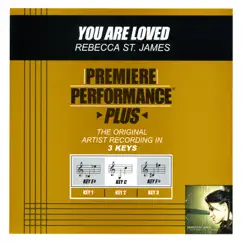 Premiere Performance Plus: You Are Loved - EP by Rebecca St. James album reviews, ratings, credits