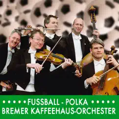 Fussball-Polka - Single by Bremer Kaffeehaus-Orchester album reviews, ratings, credits