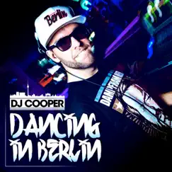Dancing in Berlin - Single by DJ Cooper album reviews, ratings, credits