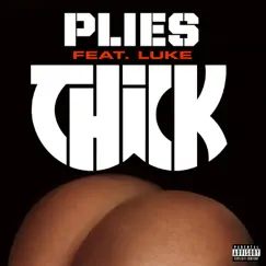 THICK (feat. Luke) - Single by Plies album reviews, ratings, credits