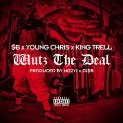 Wutz the Deal - Single by $B, Young Chris & King Trell album reviews, ratings, credits