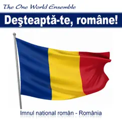 Deşteaptă-te, române! (Imnul național român - România) - Single by The One World Ensemble album reviews, ratings, credits
