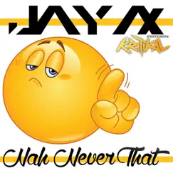 Nah Never That (Radio Version) [feat. Kritikal] - Single by Jay Ax album reviews, ratings, credits