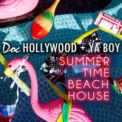 Summer Time Beach House - Single by Doc Hollywood & Ya Boy album reviews, ratings, credits
