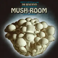 Mush-Room (Music from a Dance Performance) by The Residents album reviews, ratings, credits