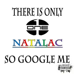 There Is Only One Natalac, so Google Me by Natalac album reviews, ratings, credits