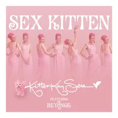 Sex Kitten (feat. Beyoncé) - Single by Kitten Kay Sera album reviews, ratings, credits