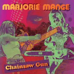 Chainsaw Gun (feat. Matt Harris & Kool Etta) - Single by Marjorie Mange album reviews, ratings, credits