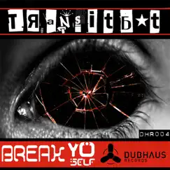 Break Yo Self - Single by Transitbot album reviews, ratings, credits
