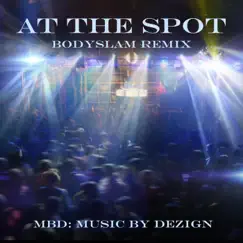 At the Spot (Bodyslam Remix) - Single by MBD album reviews, ratings, credits