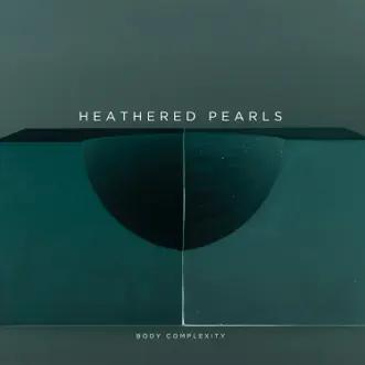 Body Complexity - Single by Heathered Pearls album download