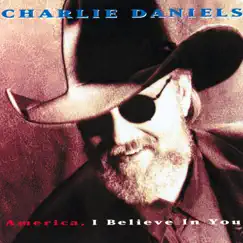 America, I Believe In You by Charlie Daniels album reviews, ratings, credits